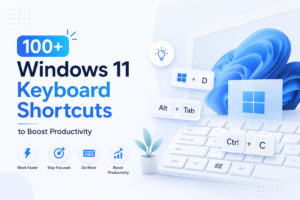 100+ Windows 11 Keyboard Shortcuts to Boost Productivity